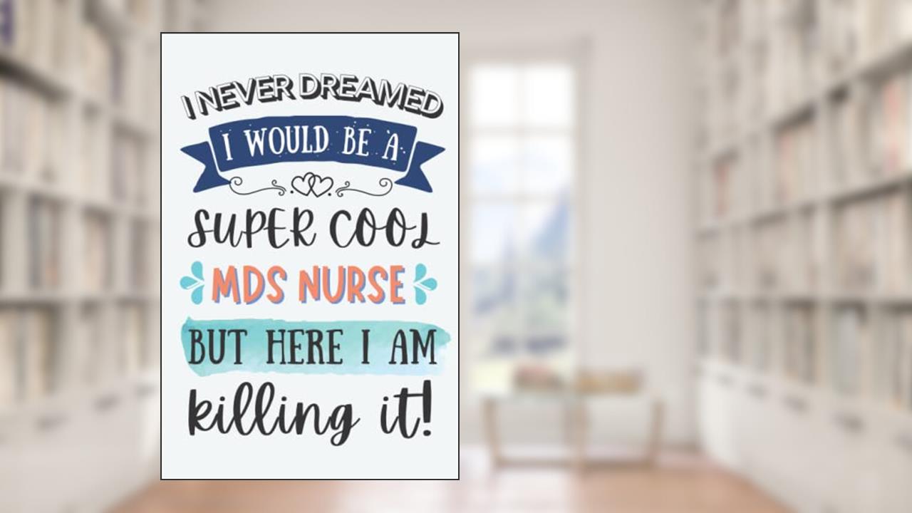 MDS Nurse Gifts: Lined Blank Notebook Journal for MDS Nurse Practitioner, Funny Present for Friends, Family, Coworkers, written by BlackBoard Press