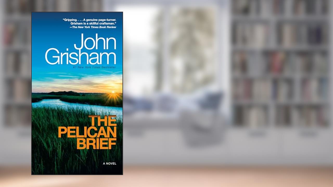 The Pelican Brief, written by John Grisham