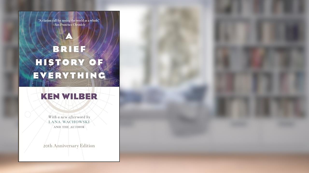 A Brief History of Everything (20th Anniversary Edition), written by Ken Wilber