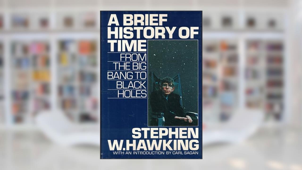 A Brief History of Time: From the Big Bang to Black Holes, written by Stephen W. Hawking