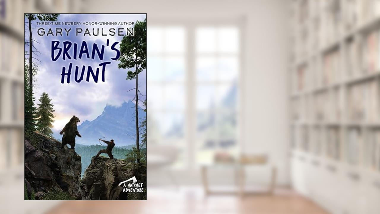 Brian's Hunt (A Hatchet Adventure), written by Gary Paulsen