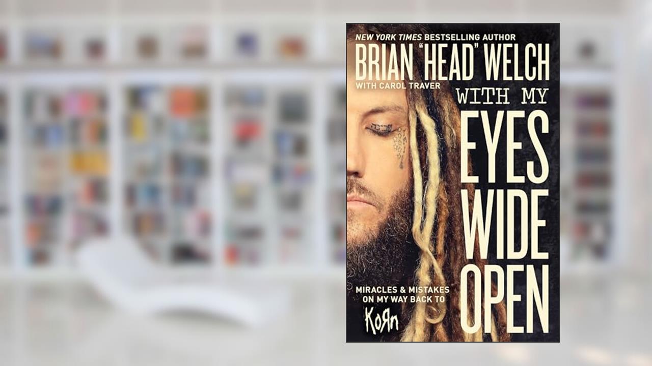 With My Eyes Wide Open: Miracles and Mistakes on My Way Back to KoRn, written by Brian "Head" Welch