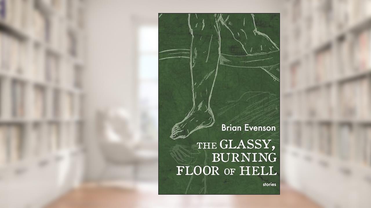 The Glassy, Burning Floor of Hell, written by Brian Evenson