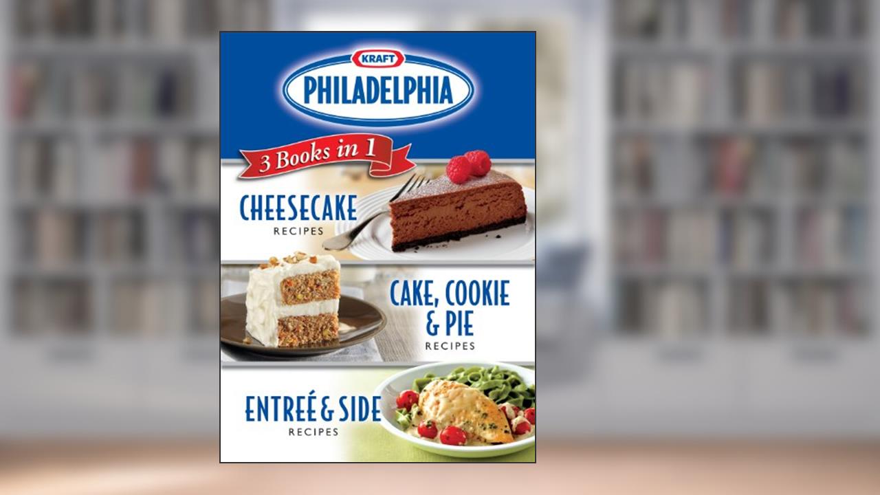 Kraft Philadelphia Cream Cheese 3 Books in 1: Cheesecake Recipes/ Cake, Cookie & Pie Recipes/ Entree & Side Recipes, written by Publications International Ltd.
