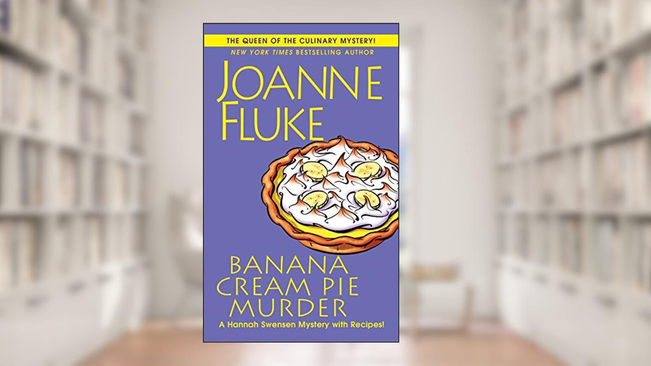 Banana Cream Pie Murder (A Hannah Swensen Mystery Book 21), written by Joanne Fluke