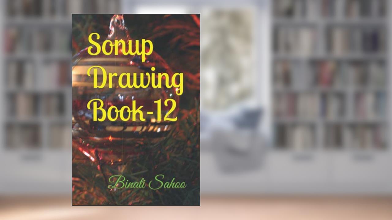 Sonup Drawing Book-12, written by Binati Sahoo