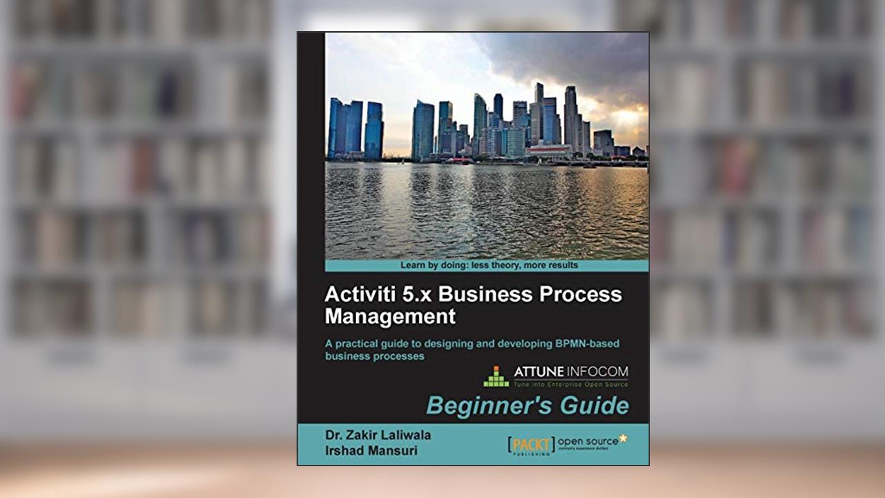 Activiti 5.x Business Process Management: Beginner's Guide, written by Zakir Laliwala; Rehankhan Pathan; Irshad Siraj Mansuri