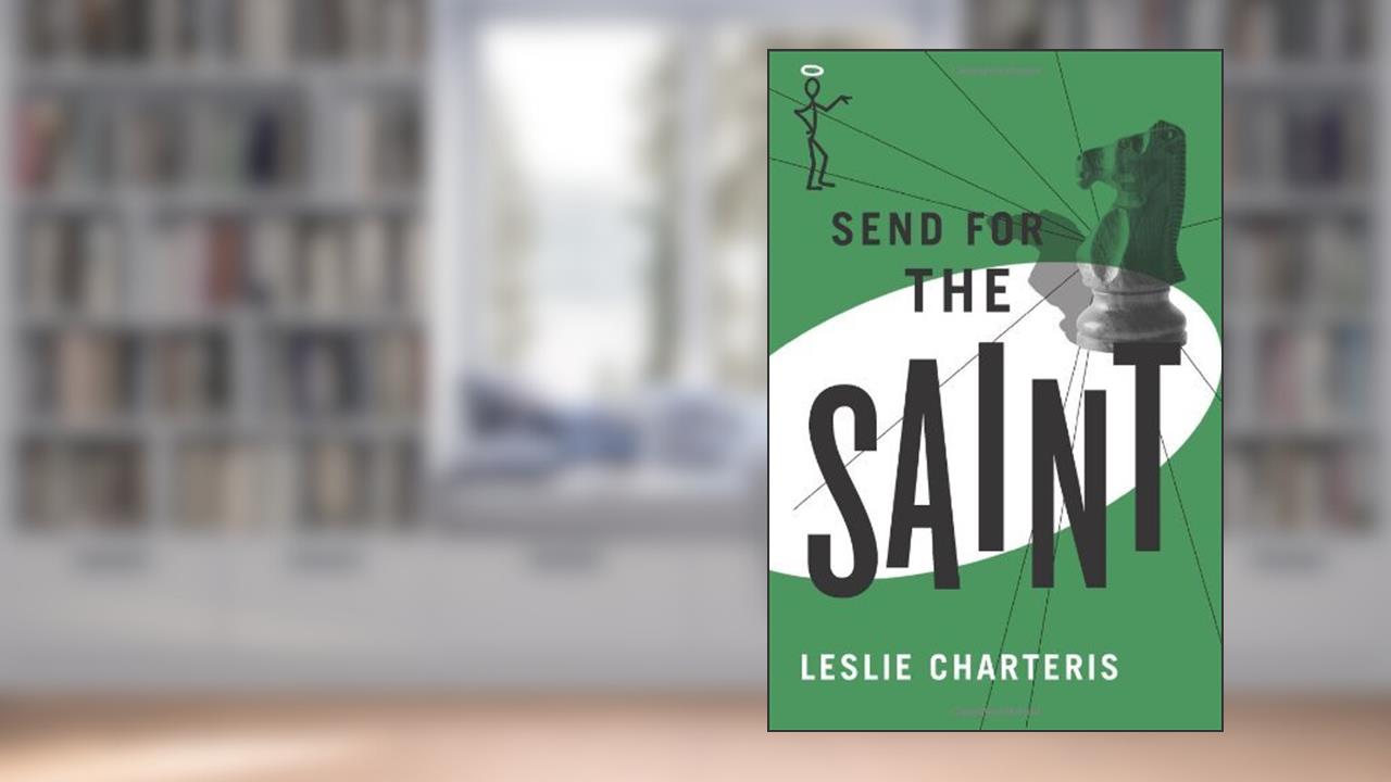 Send for the Saint, written by Leslie Charteris