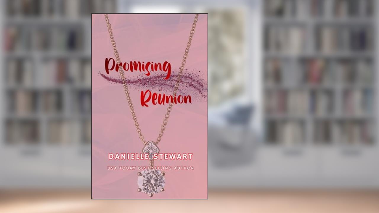 Promising Reunion (Barrington Billionaires Book 11), written by Danielle Stewart