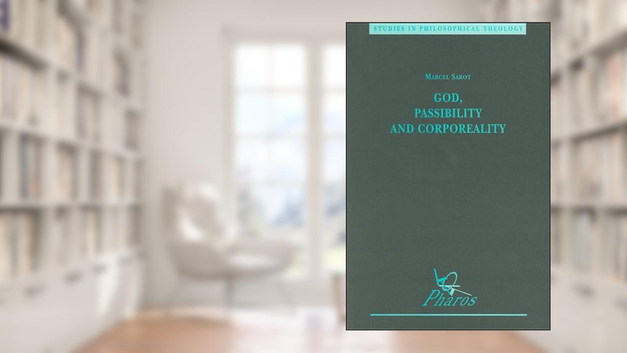 God, Passibility and Corporeality (Studies in Philosophical Theology), written by M Sarot