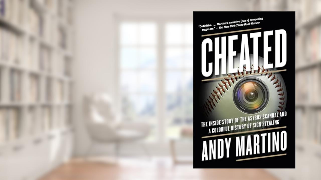Cheated: The Inside Story of the Astros Scandal and a Colorful History of Sign Stealing, written by Andy Martino