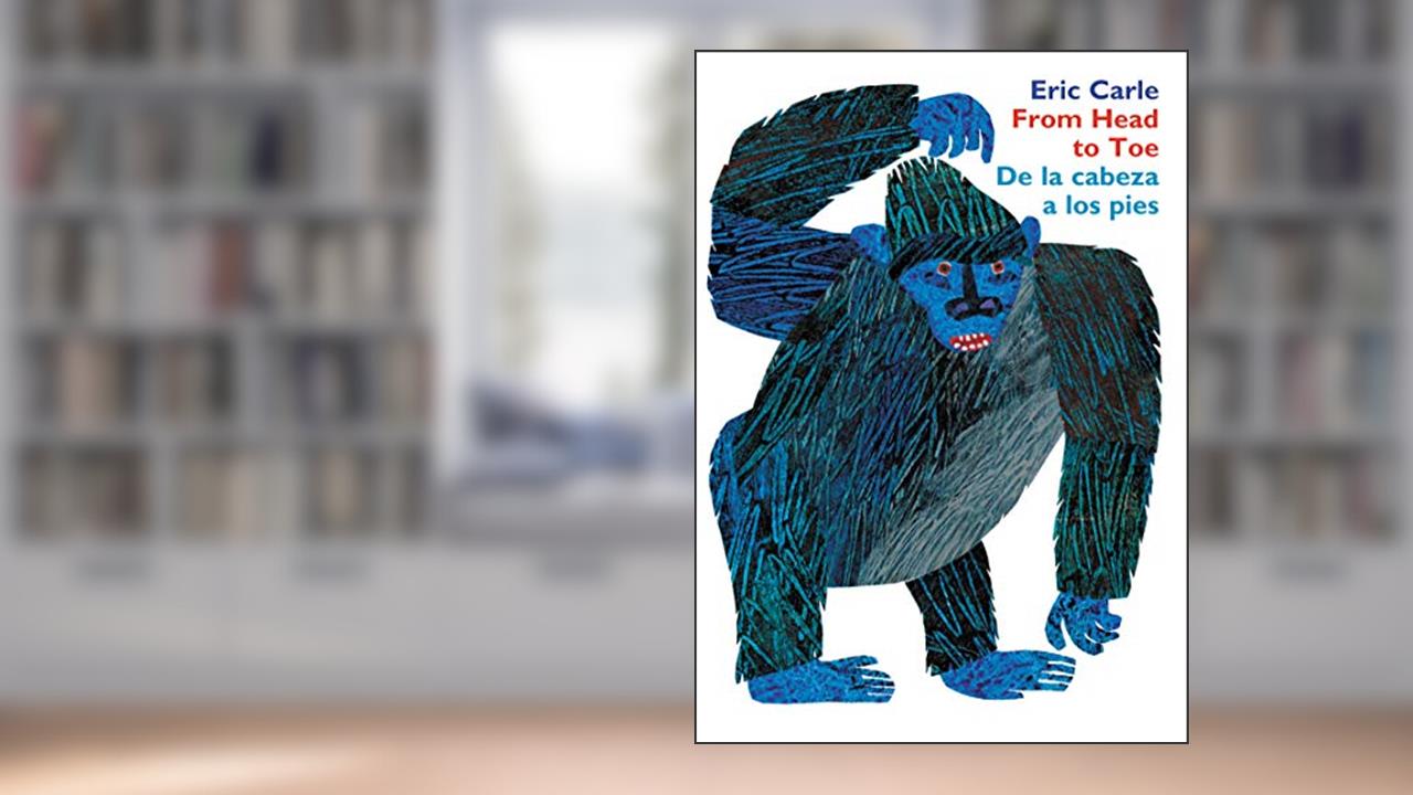 From Head to Toe/De la cabeza a los pies Board Book: Bilingual English-Spanish, written by Eric Carle