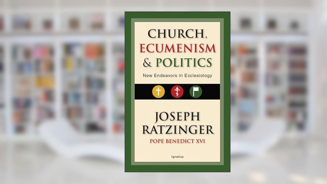 Church, Ecumenism and Politics: New Endeavors in Ecclesiology, written by Joseph Cardinal Ratzinger