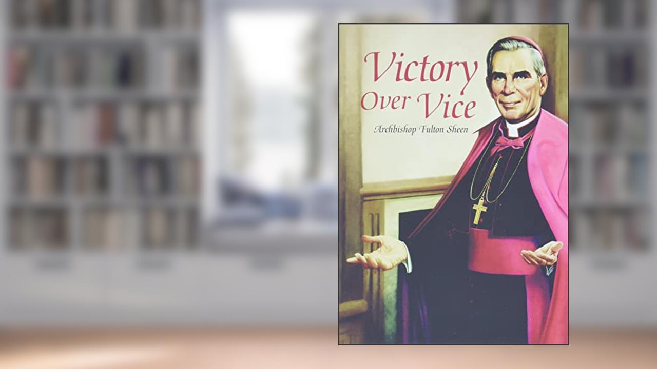 Victory Over Vice, written by Fulton J. Sheen