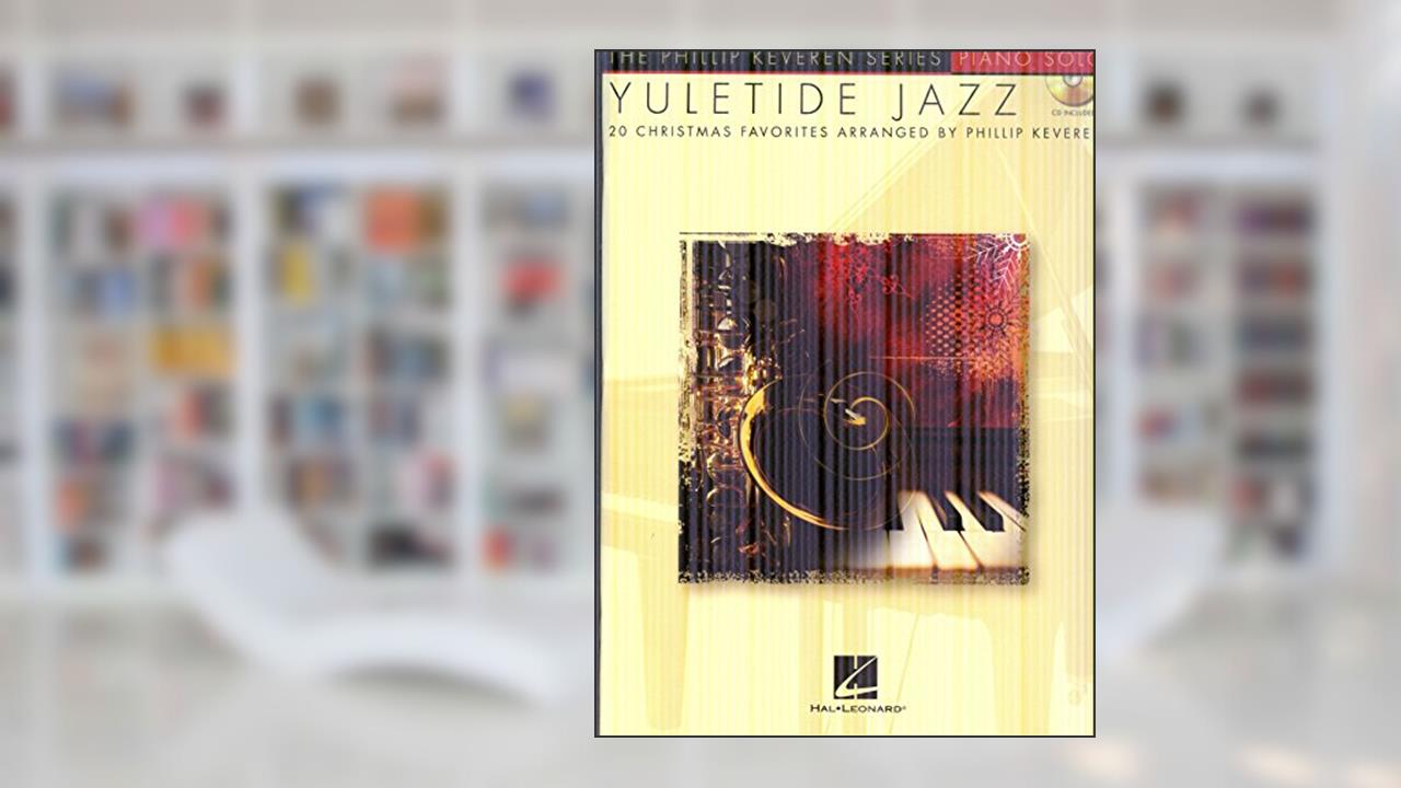 Yuletide Jazz Book/Online Audio (The Phillip Keveren Series), written by Phillip Keveren