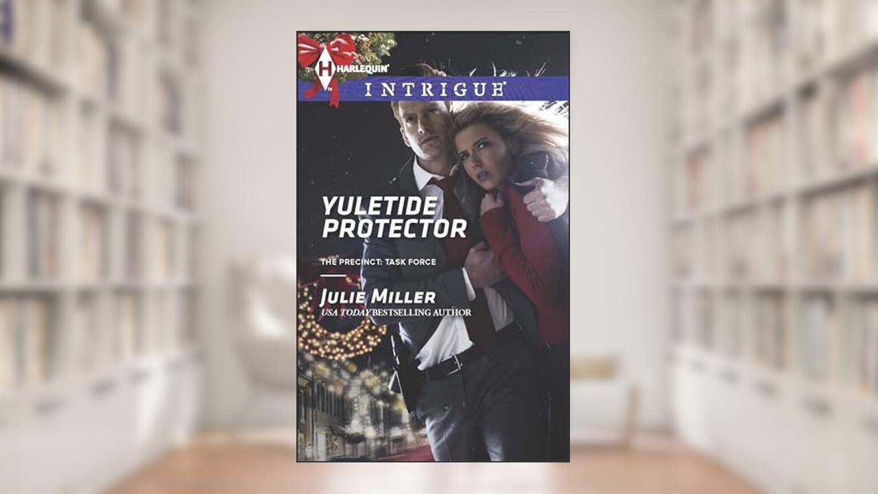 Yuletide Protector (The Precinct - Task Force Book 6), written by Julie Miller