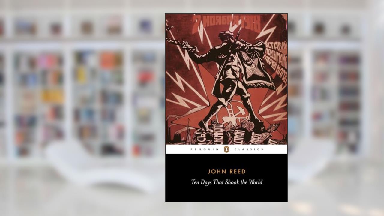 Ten Days That Shook the World (Penguin Classics), written by John Reed