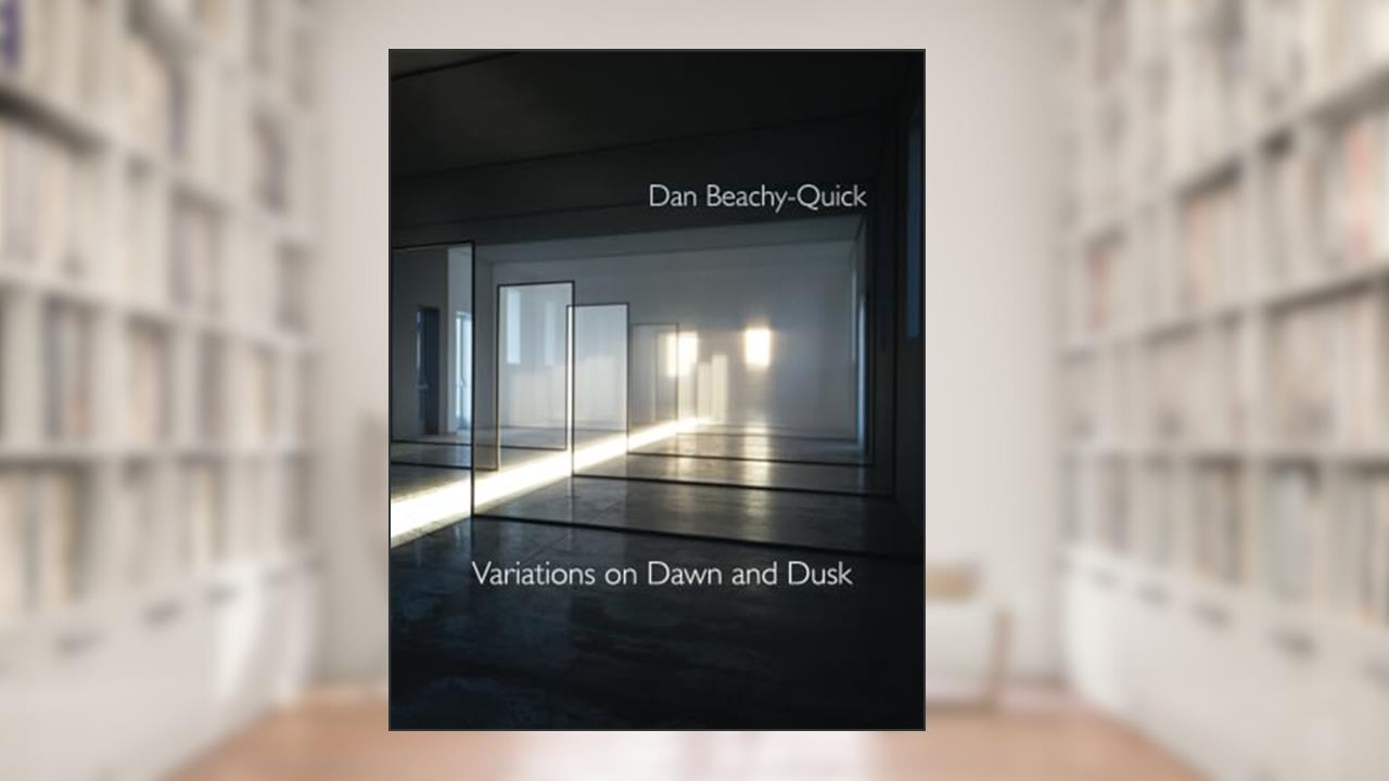 Variations on Dawn and Dusk, written by Dan Beachy-Quick