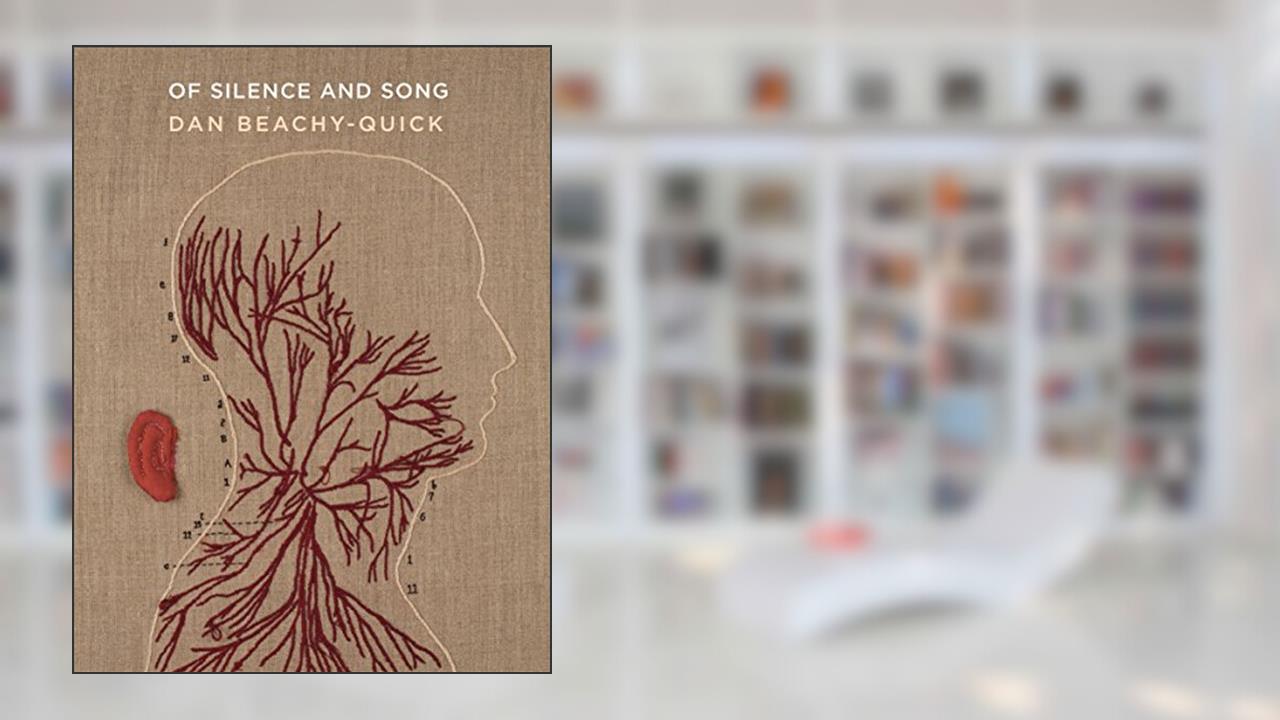 Of Silence and Song, written by Dan Beachy-Quick