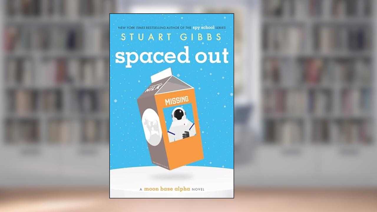Spaced Out (Moon Base Alpha), written by Stuart Gibbs