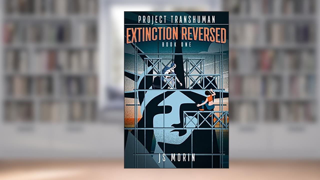 Extinction Reversed (Project Transhuman Book 1), written by J.S. Morin