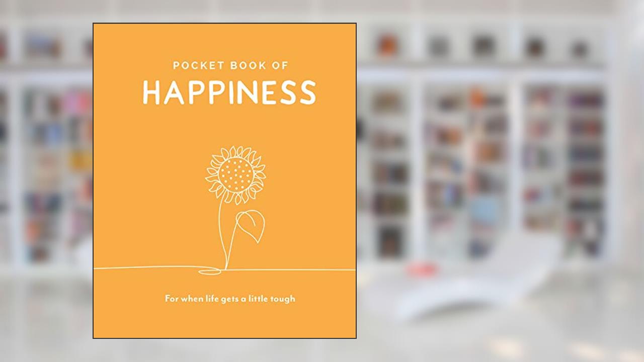 Pocket Book of Happiness: For When Life Gets a Little Tough (Pocket Books Series), written by Trigger Publishing