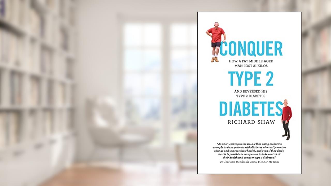 Conquer Type 2 Diabetes: how a fat, middle-aged man lost 31 kilos and reversed his type 2 diabetes, written by Richard Shaw