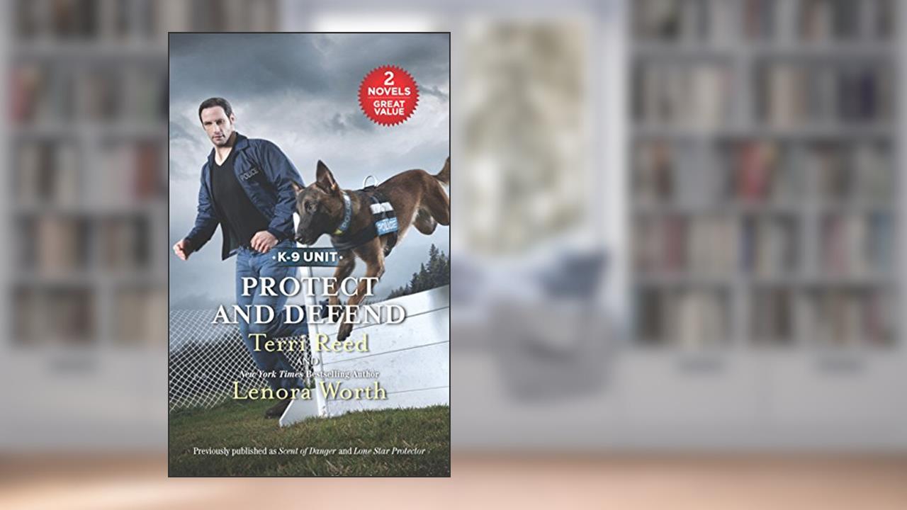 Protect and Defend: An Anthology (K-9 Unit), written by Terri Reed; Lenora Worth