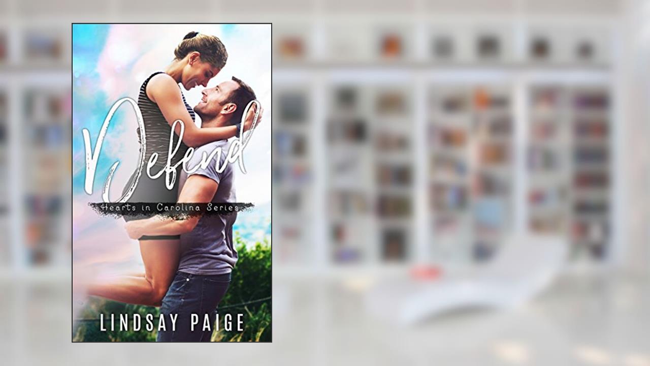 Defend (Hearts in Carolina Book 2), written by Lindsay Paige