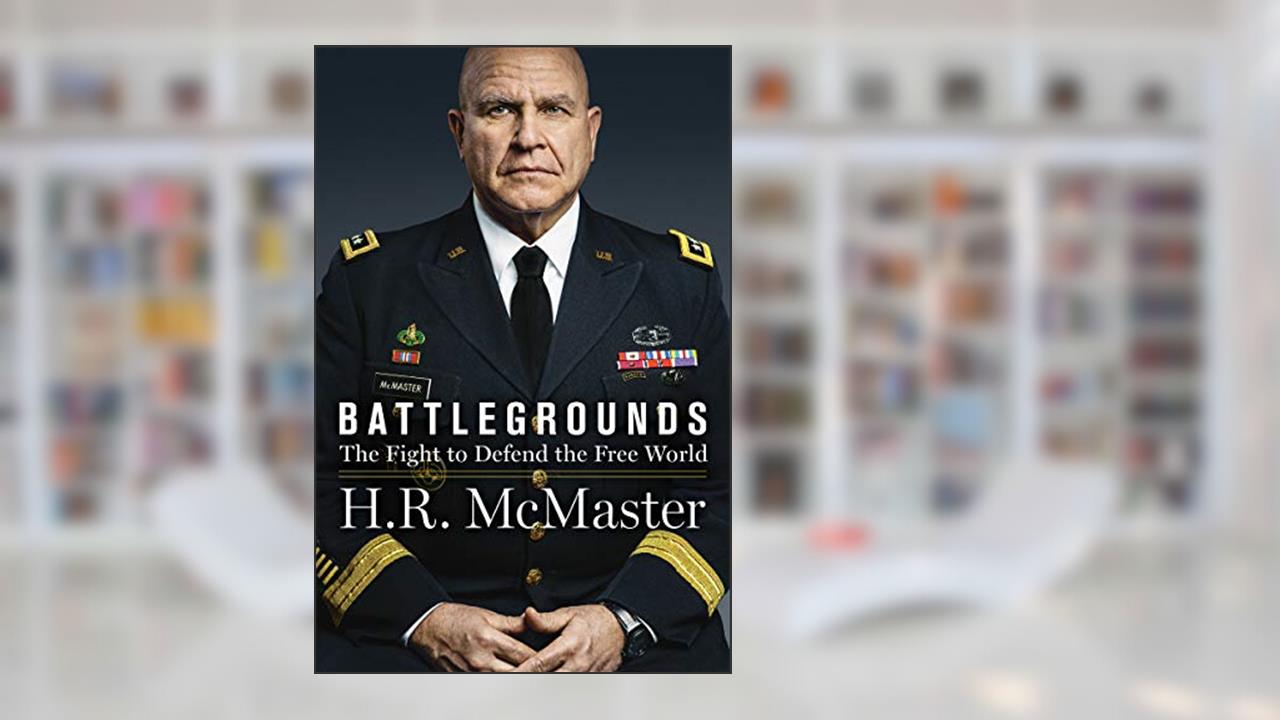 Battlegrounds: The Fight to Defend the Free World, written by H. R. McMaster