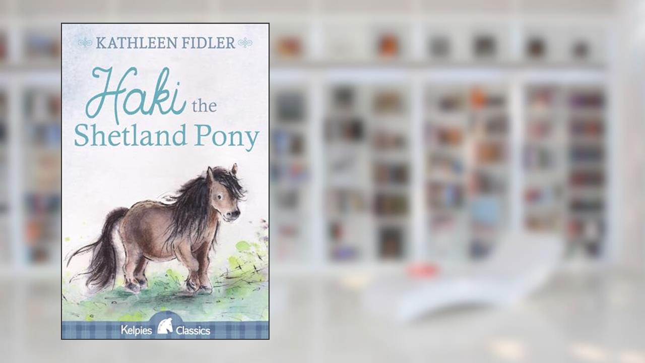 Haki the Shetland Pony (Kelpies Classics), written by Kathleen Fidler