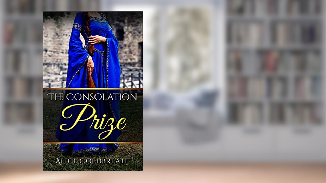 The Consolation Prize (Brides of Karadok Book 3), written by Alice Coldbreath