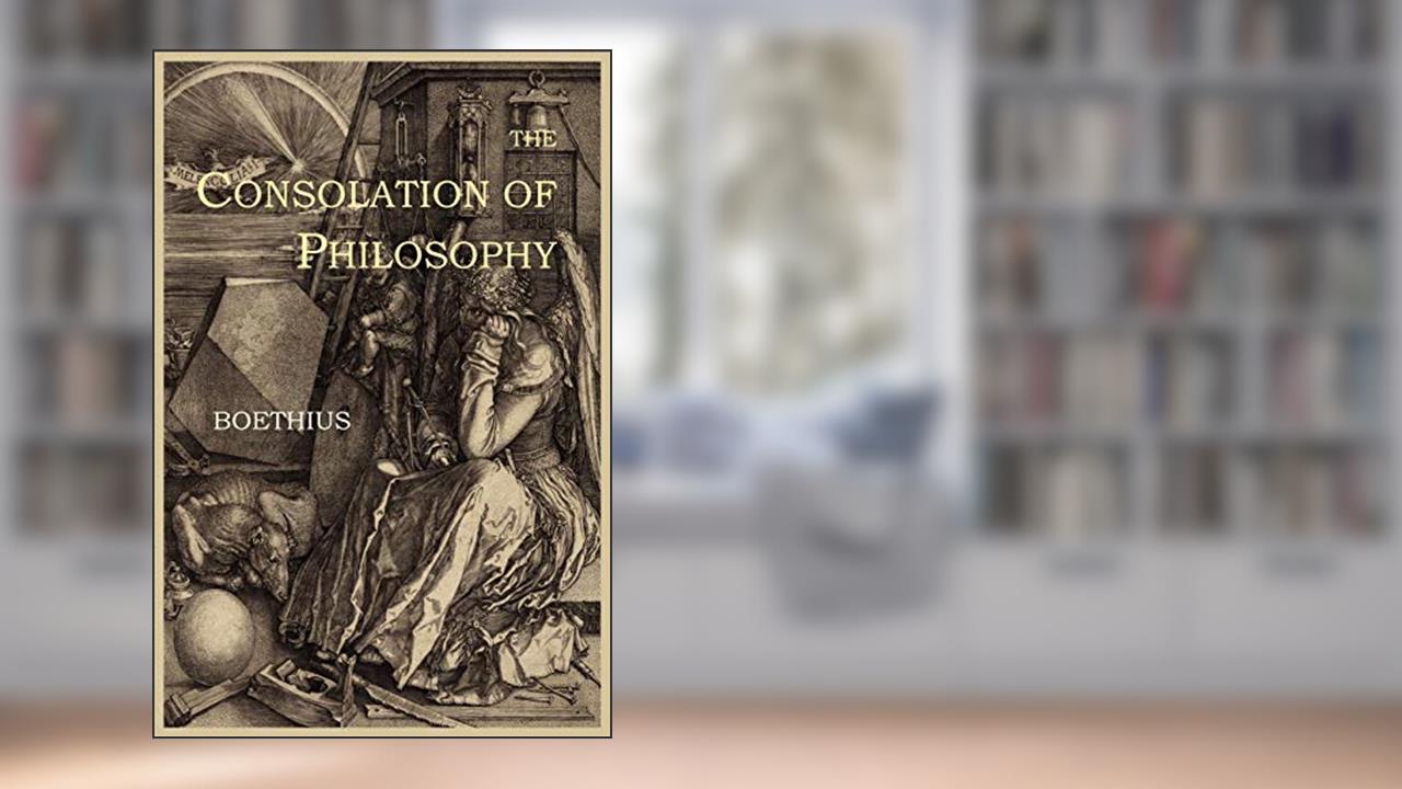 The Consolation of Philosophy, written by Boethius