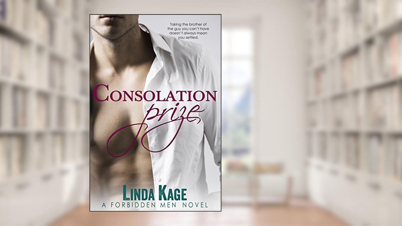 Consolation Prize (Forbidden Men Book 9), written by Linda Kage