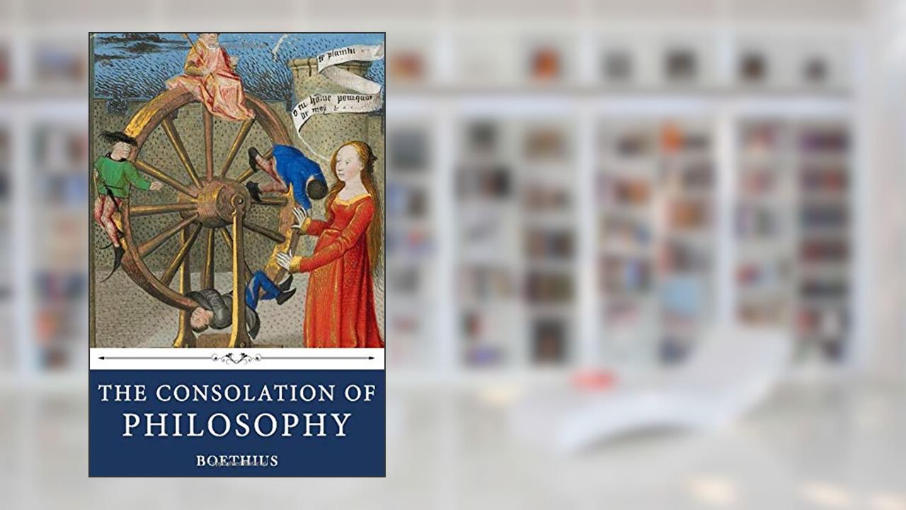 The Consolation of Philosophy by Boethius, written by Boethius