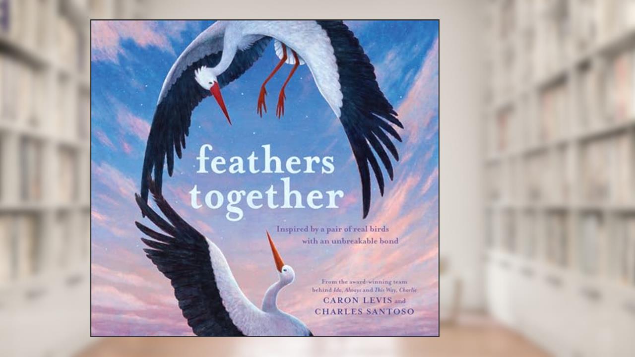 Feathers Together: A Picture Book (Feeling Friends), written by Caron Levis