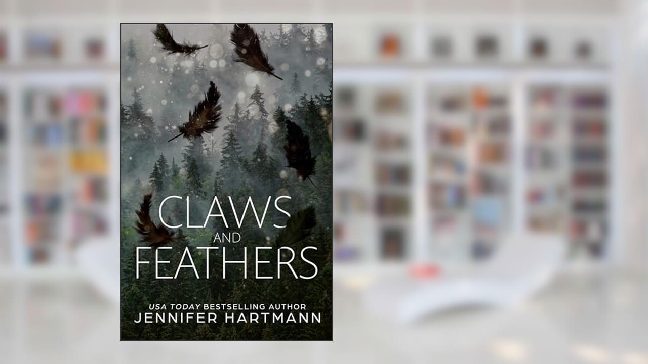 Claws and Feathers: A Small Town Romantic Suspense, written by Jennifer Hartmann