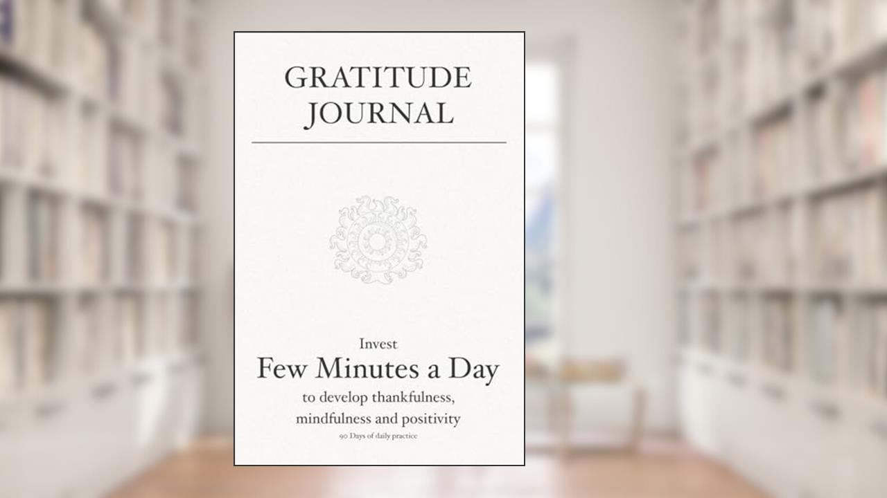 Gratitude Journal: Invest few minutes a day to develop thankfulness, mindfulness and positivity, written by Sujatha Lalgudi; Hippidoo