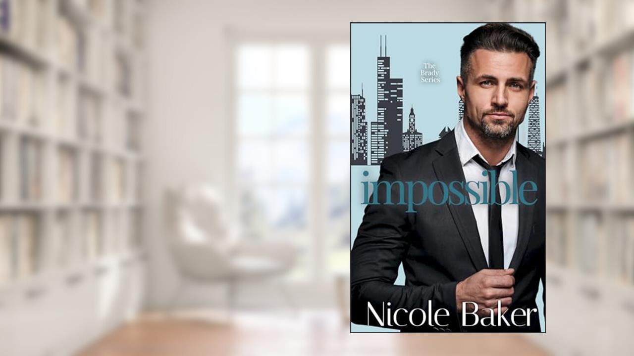 Impossible (The Brady Series - Five Book Series 2), written by Nicole Baker