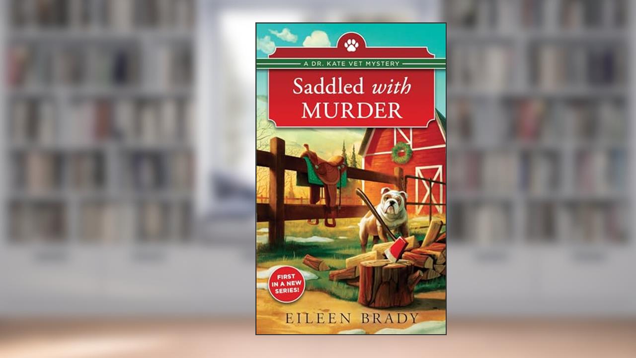 Saddled with Murder: A Veterinarian Cozy Mystery (Dr. Kate Vet Mysteries (1)), written by Eileen Brady