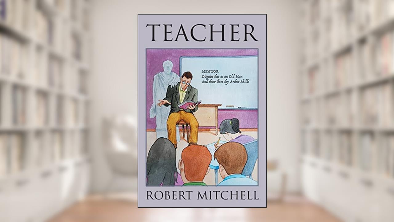 Teacher: Seeking the Vocational Archetype, written by Robert Mitchell