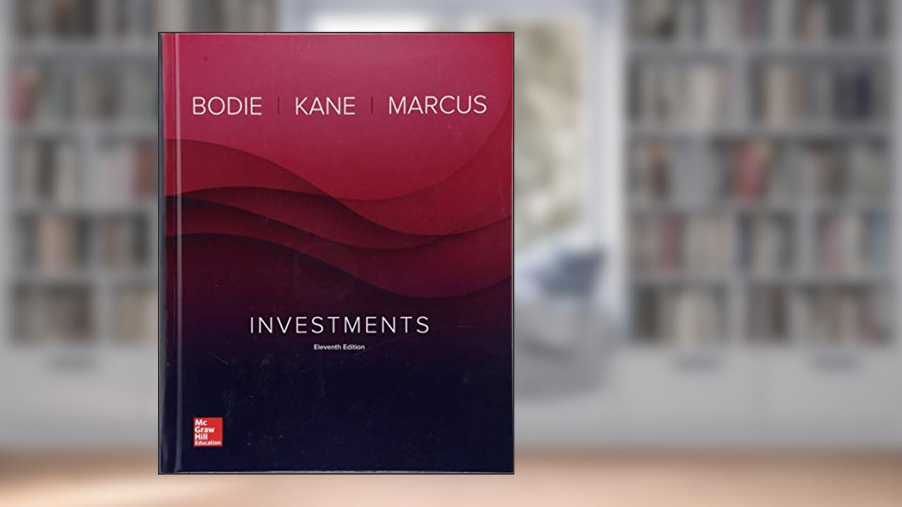 Investments - Standalone Book, written by Zvi Bodie; Alex Kane; Alan Marcus