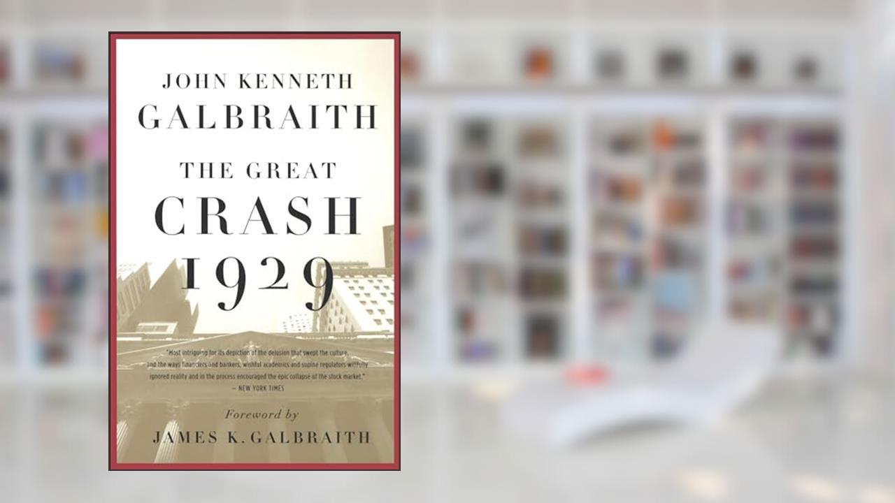 The Great Crash 1929, written by John Kenneth Galbraith