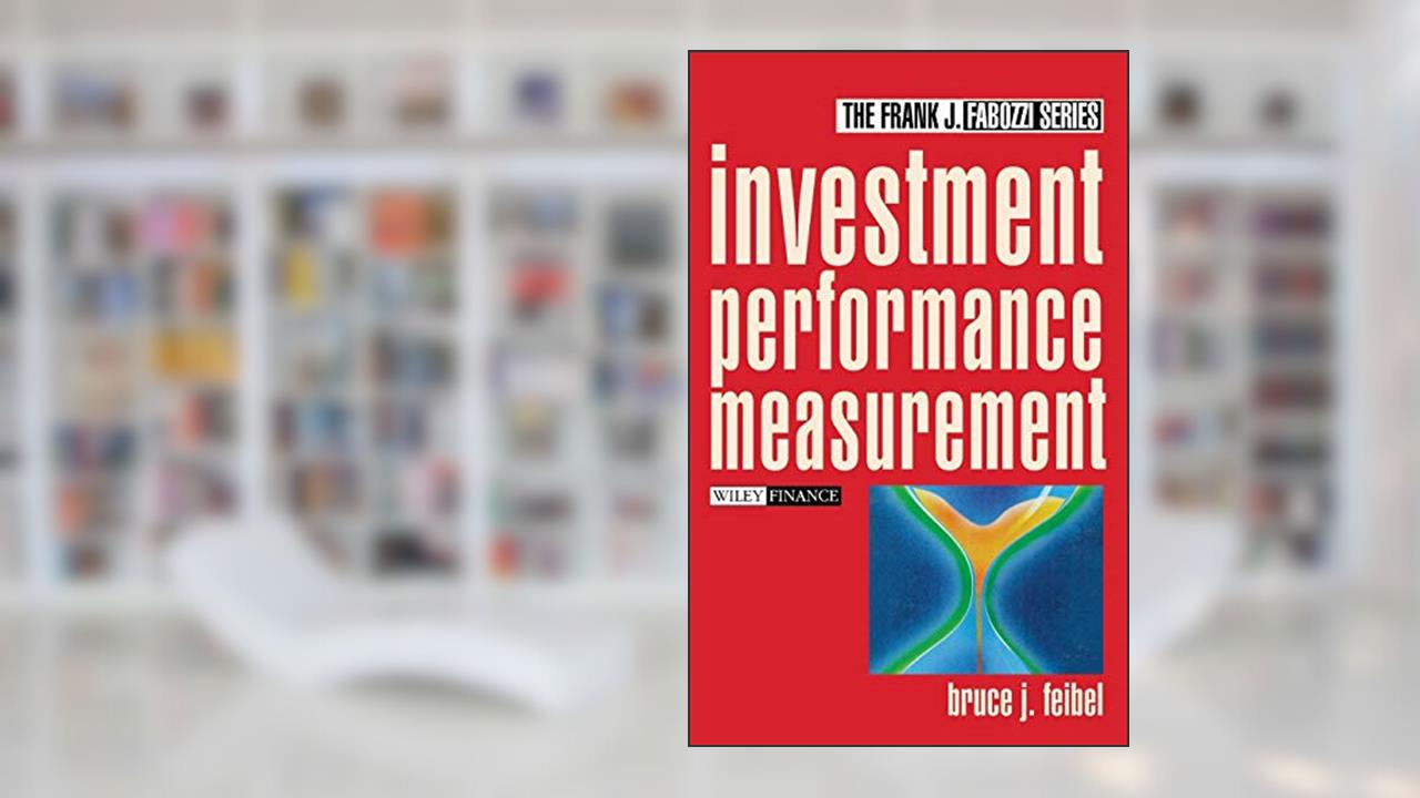 Investment Performance Measurement, written by Bruce J. Feibel