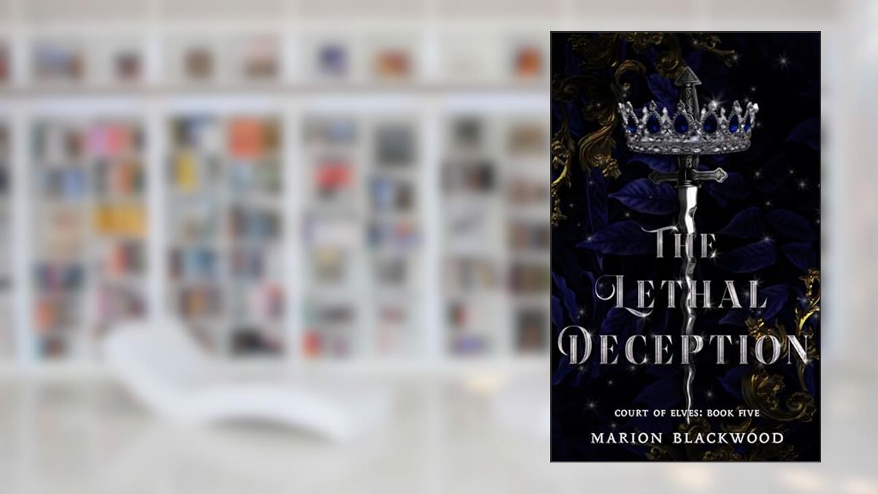 The Lethal Deception (Court of Elves Book 5), written by Marion Blackwood