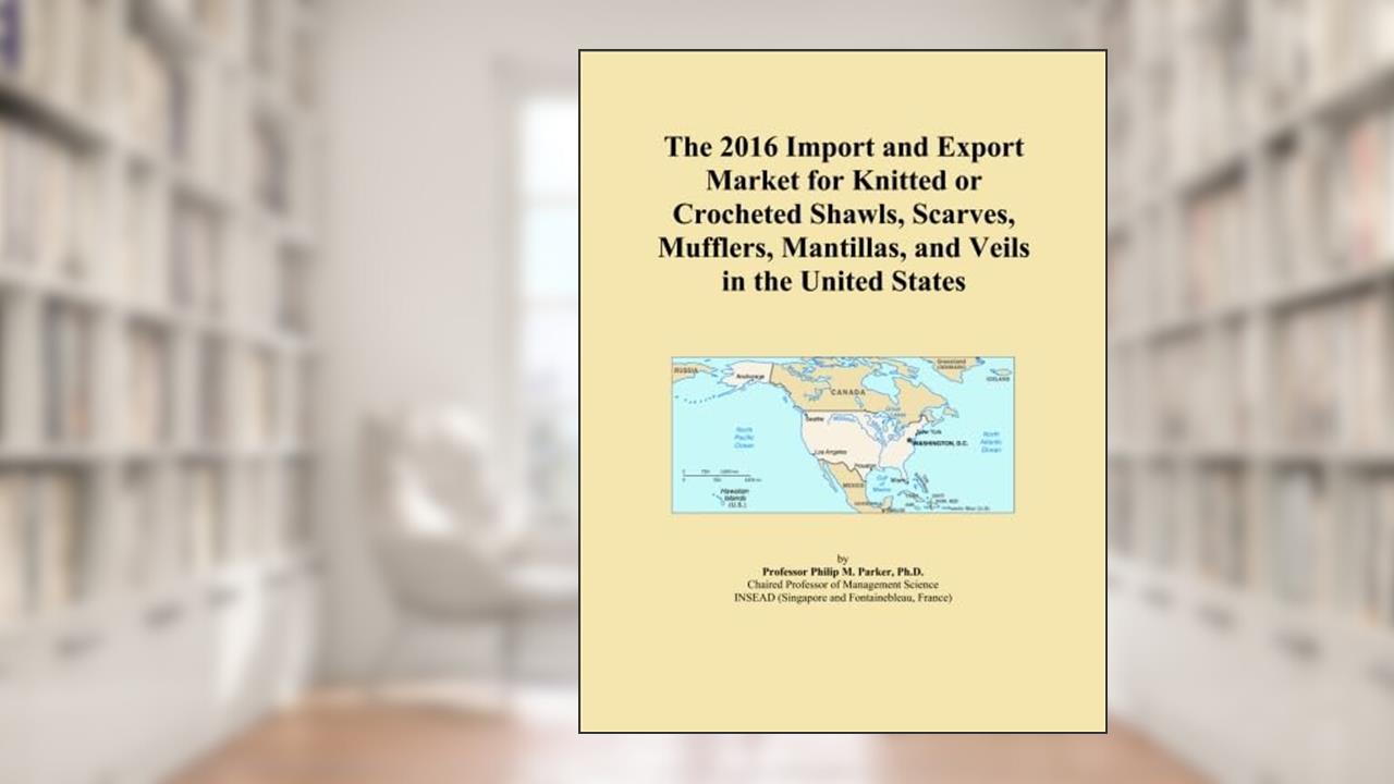 The 2016 Import and Export Market for Knitted or Crocheted Shawls, Scarves, Mufflers, Mantillas, and Veils in the United States, written by Icon Group International