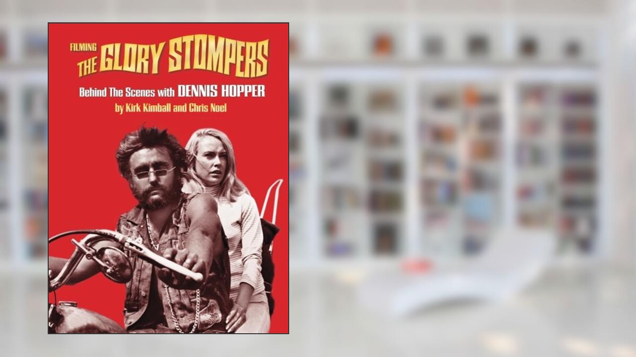 Filming The Glory Stompers: Behind The Scenes with DENNIS HOPPER, written by Kirk Kimball; Chris Noel