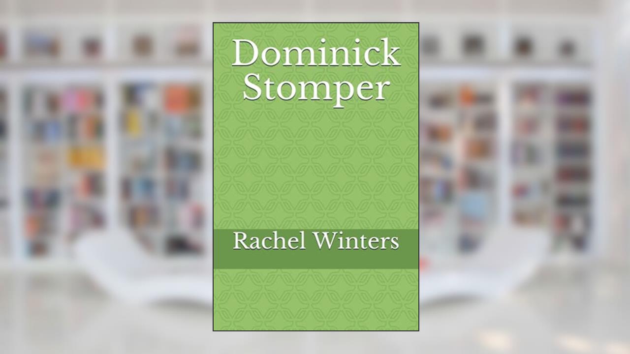 Dominick Stomper, written by Rachel Winters