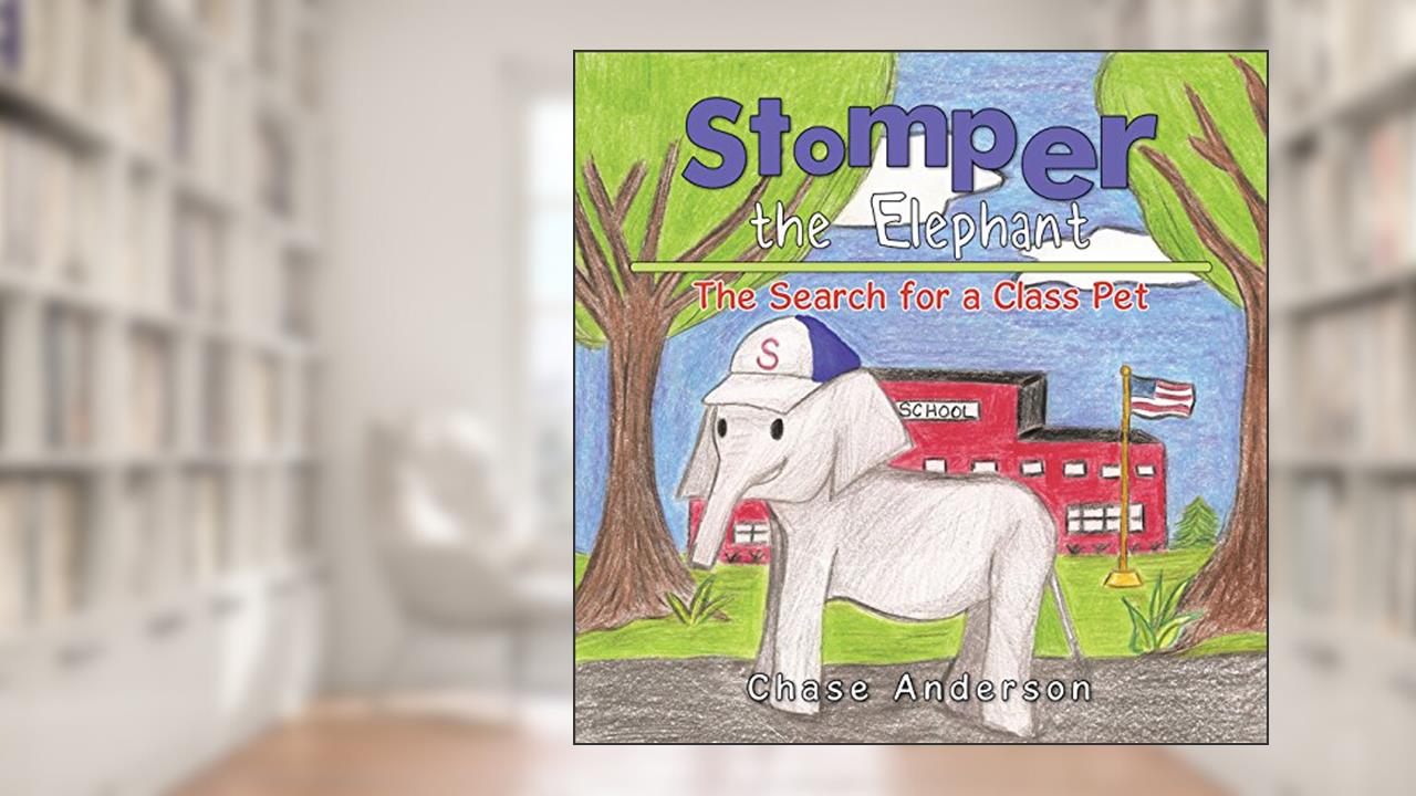 Stomper the Elephant: The Search for a Class Pet, written by Chase Anderson