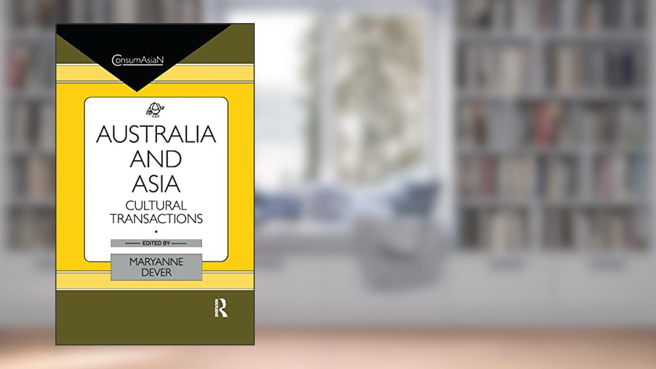 Australia and Asia (ConsumAsian Series), written by Maryanne Dever